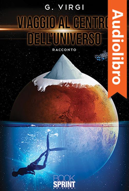 Libraccio Viaggio al centro dell’universo (audiolibro) ACQUISTA ORA