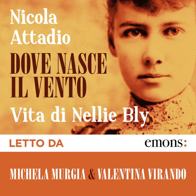 Libraccio Dove nasce il vento. Vita di Nellie Bly (audiolibro) Offerta temporanea